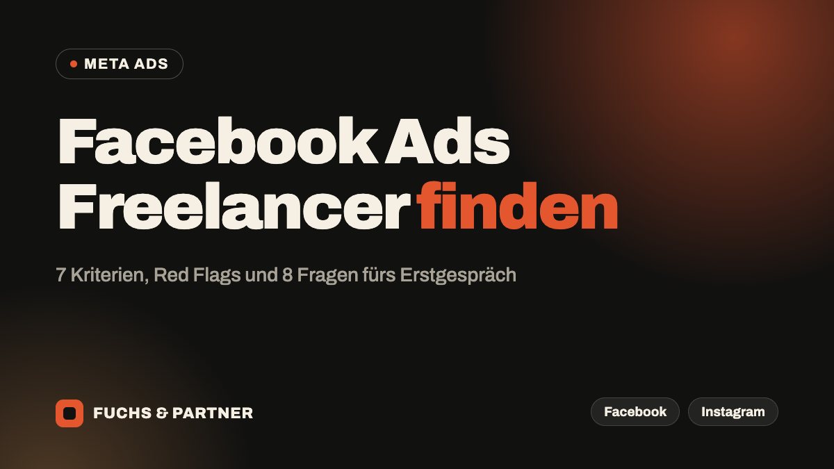 Titelgrafik: Facebook Ads Freelancer finden, 7 Kriterien, Red Flags und 8 Fragen fürs Erstgespräch